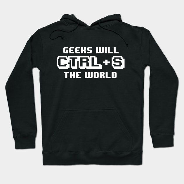 Geeks will Save (CTRL-S) the world Hoodie by Portals